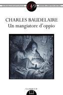 Ebook Un mangiatore d'oppio di Baudelaire Charles edito da Newton Compton Editori