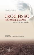 Ebook Crocifisso tra potere e grazia di Paolo Farinella edito da Gabrielli Editori