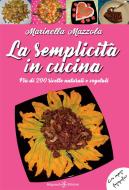 Ebook La semplicità in cucina di Marinella Mazzola edito da Gilgamesh Edizioni