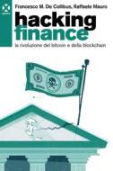 Ebook Hacking finance di Francesco M. De Collibus, Raffaele Mauro edito da Agenzia X