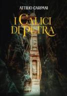 Ebook I calici di Petra di Attilio Carpani edito da EpiKa Edizioni