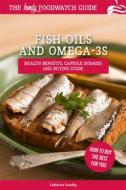 Ebook Fish Oils and Omega-3s di Catherine Saxelby edito da Foodwatch Pty Ltd
