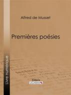 Ebook Premières Poésies di Alfred de Musset, Ligaran edito da Ligaran
