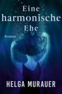 Ebook Eine harmonische Ehe di Helga Murauer edito da Books on Demand