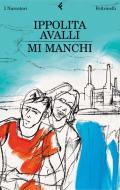 Ebook Mi manchi di Ippolita Avalli edito da Feltrinelli Editore