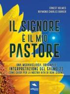 Ebook Il Signore è il mio Pastore di Raymond Charles Barker, Ernest Holmes edito da Area51 Publishing