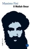 Ebook Il Mullah Omar di Massimo Fini edito da Marsilio