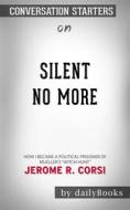 Ebook Silent No More: How I Became a Political Prisoner of Mueller&apos;s "Witch Hunt" by Corsi Ph.D, Jerome R. | Conversation Starters di dailyBooks edito da Daily Books