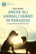 Ebook Anche gli animali vanno in paradiso di Browne Sylvia edito da Mondadori