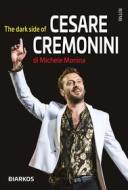 Ebook The dark side of Cesare Cremonini di Michele Monina edito da Diarkos