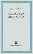 Ebook Psicologia alchemica di James Hillman edito da Adelphi