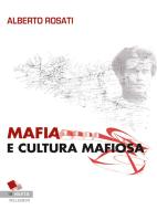 Ebook Mafia e Cultura Mafiosa di Alberto Rosati edito da Luigi Pellegrini Editore