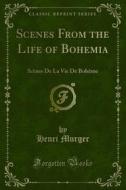 Ebook Scenes From the Life of Bohemia di Henri Murger edito da Forgotten Books
