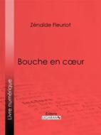 Ebook Bouche en cœur di Ligaran, Zénaïde Fleuriot edito da Ligaran