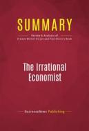 Ebook Summary: The Irrational Economist di BusinessNews Publishing edito da Political Book Summaries