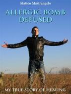 Ebook Allergic bomb defused di Matteo Mastrangelo edito da Publisher s10900