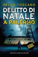 Ebook Delitto di Natale a Palermo di Salvo Toscano edito da Newton Compton Editori