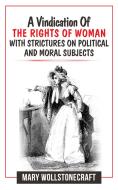 Ebook A Vindication Of The Rights Of Woman With Strictures On Political And Moral Subjects di Mary Wollstonecraft edito da Mary Wollstonecraft