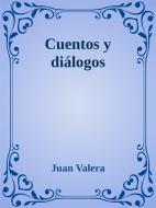 Ebook Cuentos y diálogos di Juan Valera edito da Juan Valera