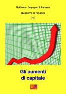 Ebook Gli aumenti di capitale - Quaderni di Finanza 4 di McKinley - Degregori & Partners edito da Edizioni R.E.I.
