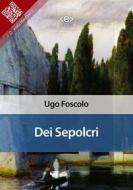 Ebook Dei Sepolcri di Ugo Foscolo edito da E-text
