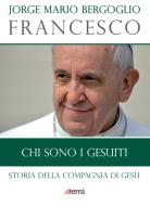 Ebook Chi sono i Gesuiti di Jorge Mario Bergoglio (Francesco) edito da EMI