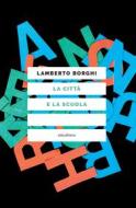 Ebook La città e la scuola di Boghi Lamberto edito da Eleuthera