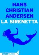 Ebook La sirenetta di Hans Christian Andersen edito da Zoom Feltrinelli