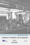Ebook Historical city markets: a set of guidelines di AA. VV. edito da Franco Angeli Edizioni