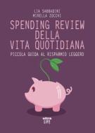 Ebook Spending review della vita quotidiana di Lia Sabbadini, Mirella Zocchi edito da Ultra