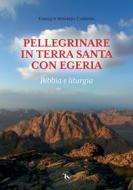 Ebook Pellegrinare in Terra Santa con Egeria di Enrique Bermejo edito da Edizioni Terra Santa