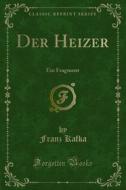 Ebook Der Heizer di Franz Kafka edito da Forgotten Books