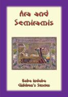 Ebook ARA AND SEMIRAMIS - An Armenian Legend di Anon E. Mouse, Narrated by Baba Indaba edito da Abela Publishing