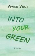 Ebook Into your green di Vivien Vogt edito da Books on Demand