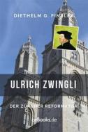 Ebook Ulrich Zwingli di Diethelm G. Finsler edito da Folgen Verlag