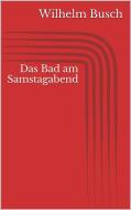 Ebook Das Bad am Samstagabend di Wilhelm Busch edito da Paperless