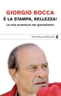 Ebook È la stampa, bellezza! di Giorgio Bocca edito da Feltrinelli Editore