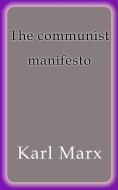 Ebook The communist manifesto di Friedrich Engels, Karl Marx edito da Karl Marx