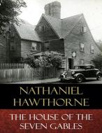 Ebook The House of the Seven Gables di Nathaniel Hawthorne edito da BertaBooks