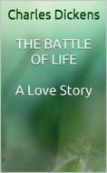 Ebook The Battle of life di Charles Dickens edito da Anna Ruggieri