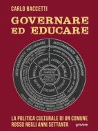 Ebook Governare ed educare. La politica culturale di un Comune rosso negli anni Settanta di Carlo Baccetti edito da goWare