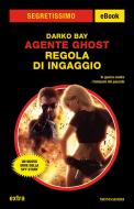 Ebook Agente Ghost - Regola di ingaggio (Segretissimo) di Bay Darko edito da Mondadori