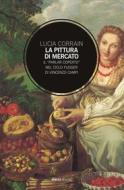 Ebook La pittura di mercato di Lucia Corrain edito da Mimesis Edizioni