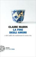 Ebook La fine degli amori di Marin Claire edito da Einaudi