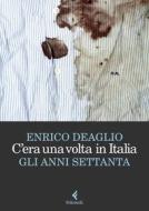 Ebook C'era una volta in Italia di Enrico Deaglio edito da Feltrinelli Editore
