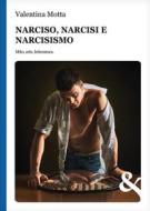 Ebook Narciso, narcisi e narcisismo. Mito, arte, letteratura di Valentina Motta edito da & MyBook