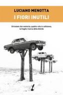 Ebook I fiori inutili di Luciano Menotta edito da Io Scrittore