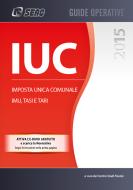 Ebook IUC Imposta Unica Comunale - IMU TASI E TARI di SEAC S.P.A. Trento, Centro Studi Fiscali edito da SEAC