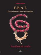 Ebook F.B.A.I. La collana di corallo di daniele billitteri edito da Pietro Vittorietti Edizioni