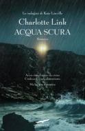 Ebook Acqua scura di Charlotte Link edito da Corbaccio